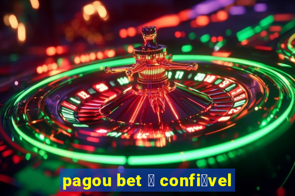 pagou bet 茅 confi谩vel