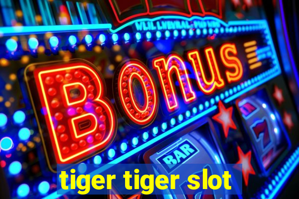 tiger tiger slot