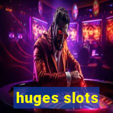 huges slots