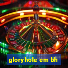 gloryhole em bh