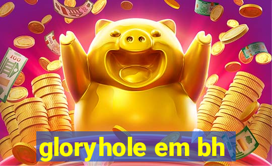 gloryhole em bh