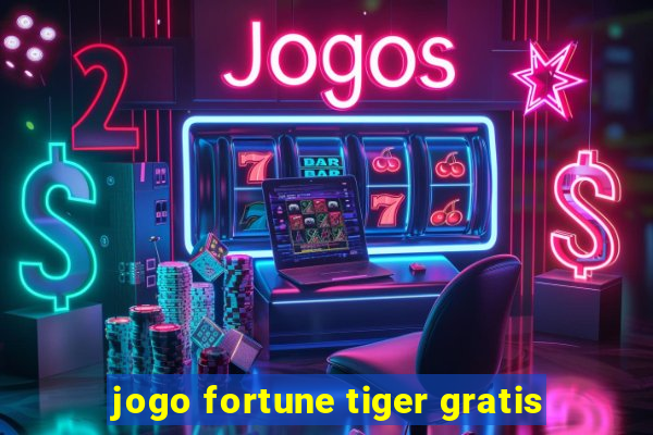 jogo fortune tiger gratis