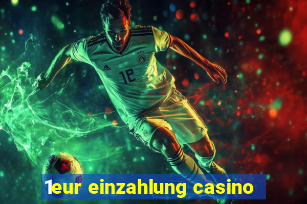 1eur einzahlung casino