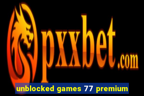 unblocked games 77 premium