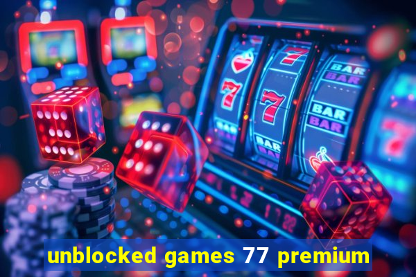 unblocked games 77 premium