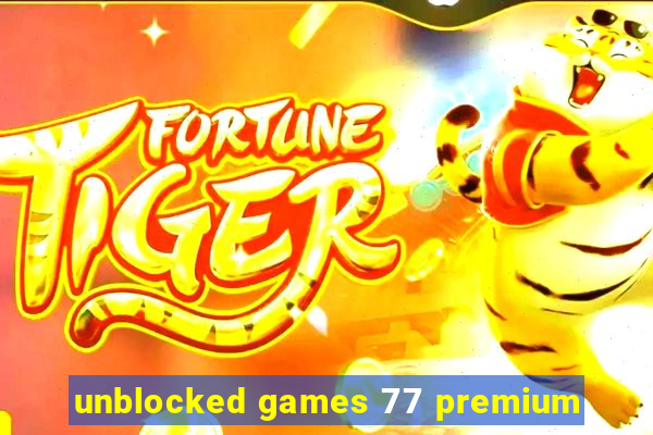 unblocked games 77 premium