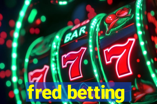 fred betting