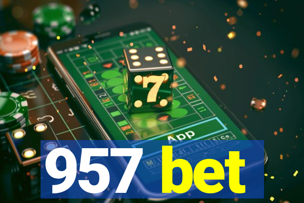 957 bet