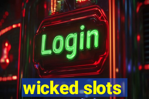 wicked slots