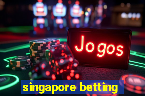 singapore betting