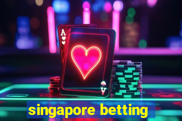 singapore betting