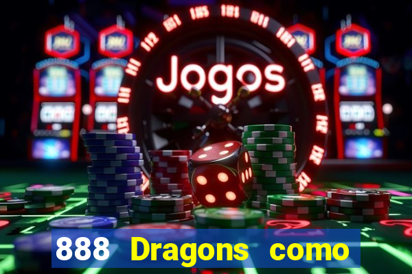 888 Dragons como ganhar 888 dragon