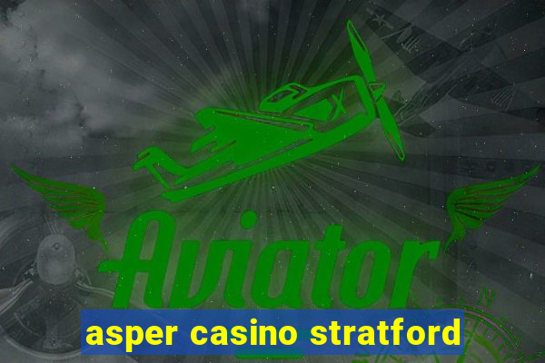 asper casino stratford