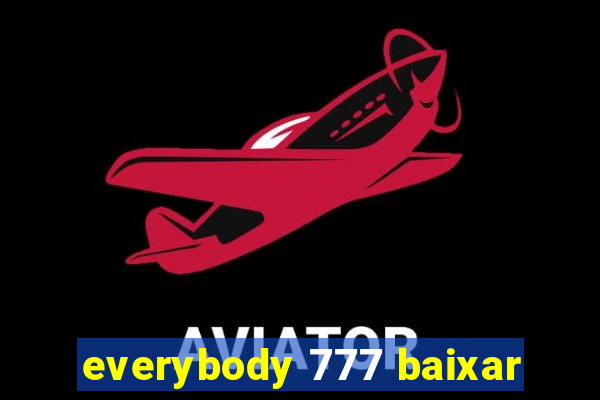 everybody 777 baixar