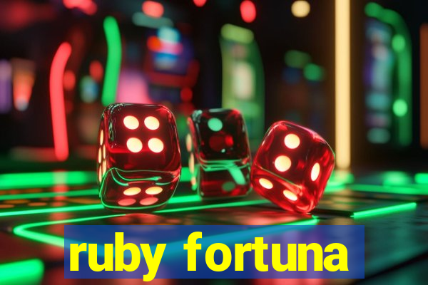 ruby fortuna