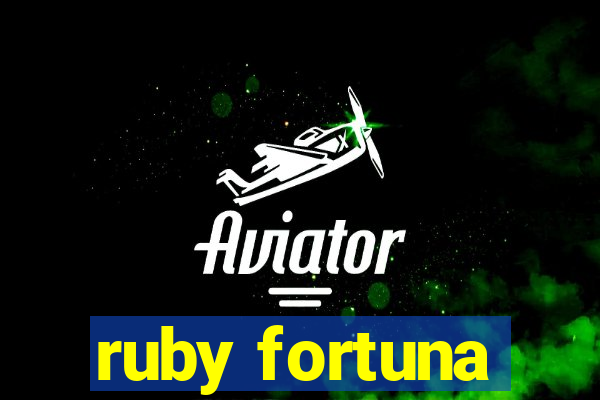 ruby fortuna