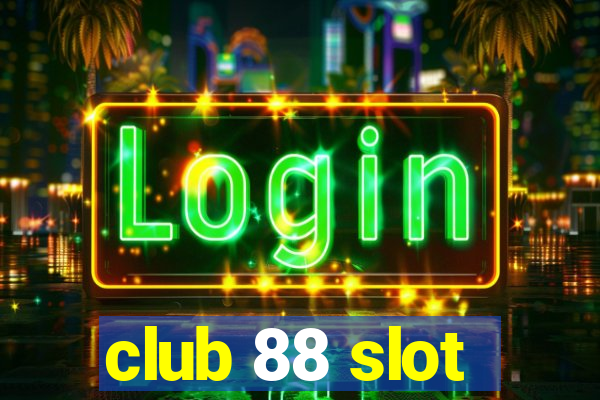 club 88 slot