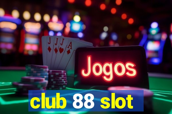 club 88 slot