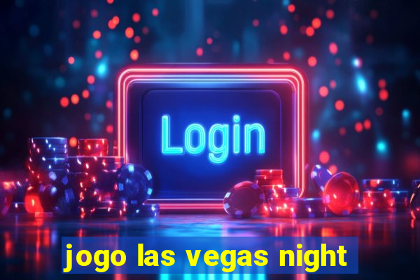 jogo las vegas night