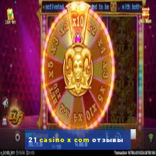 21 casino x com отзывы