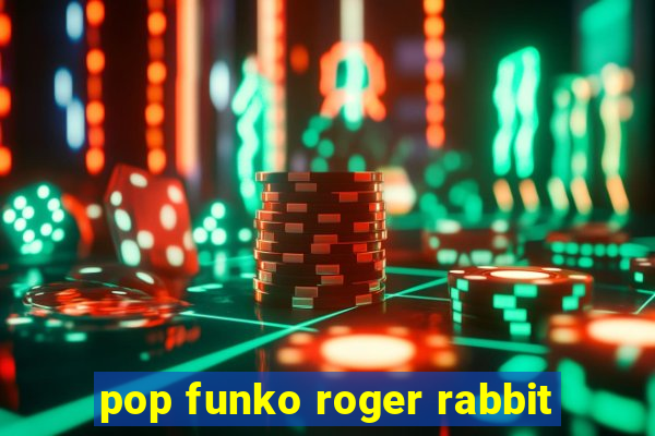 pop funko roger rabbit