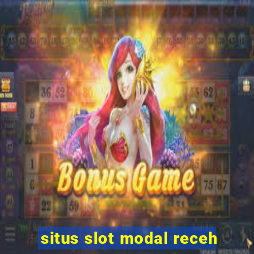 situs slot modal receh