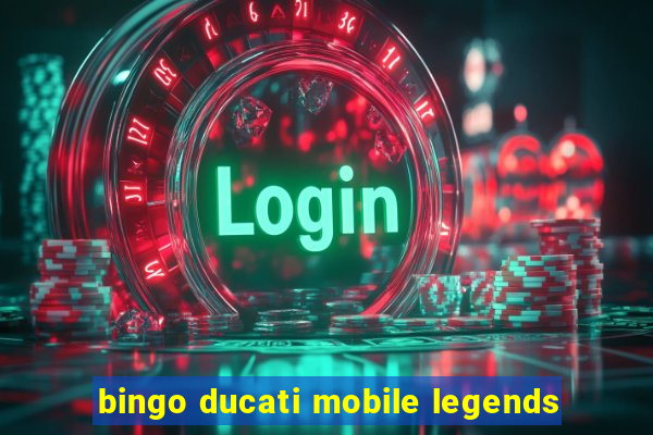 bingo ducati mobile legends