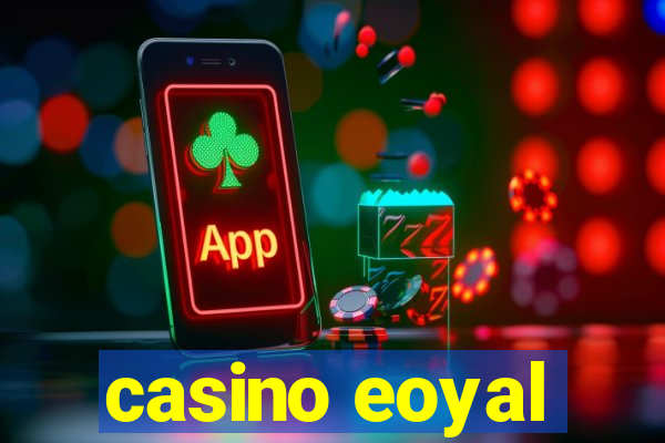 casino eoyal