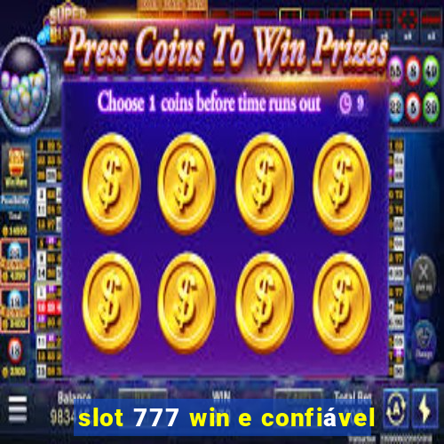 slot 777 win e confiável