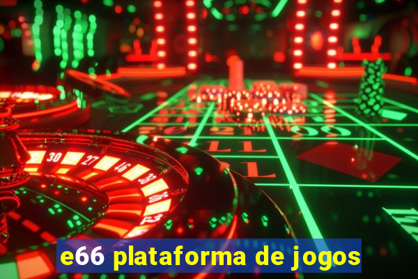 e66 plataforma de jogos