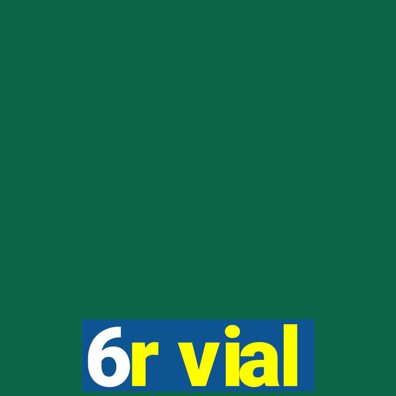 6r vial