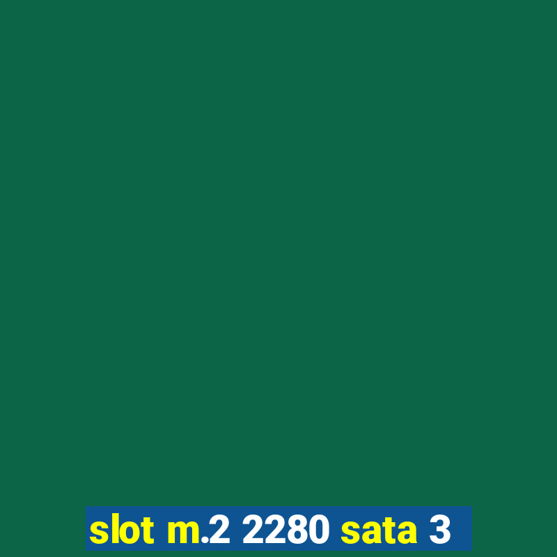 slot m.2 2280 sata 3