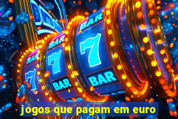 jogos que pagam em euro