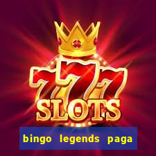 bingo legends paga de verdade