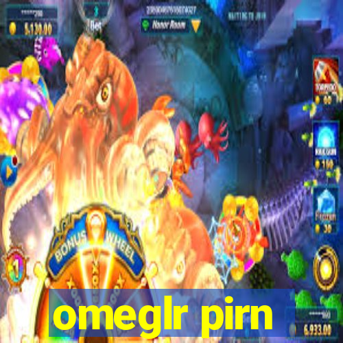 omeglr pirn