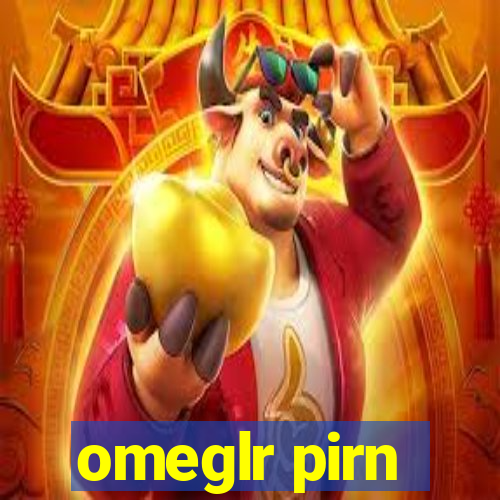 omeglr pirn