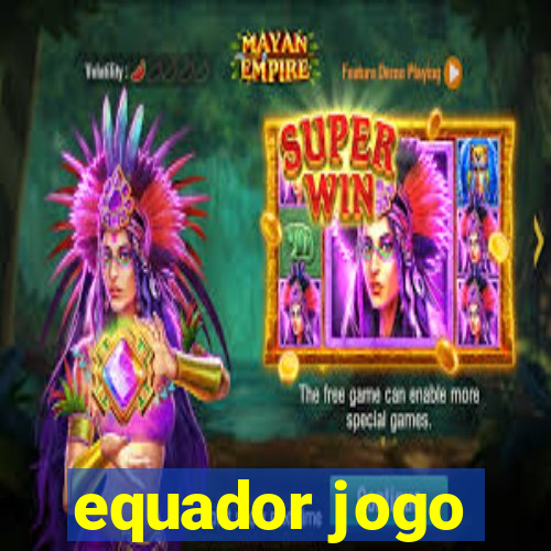 equador jogo