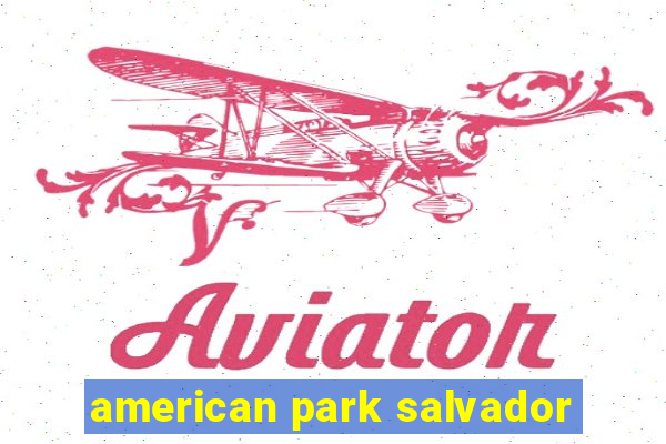 american park salvador