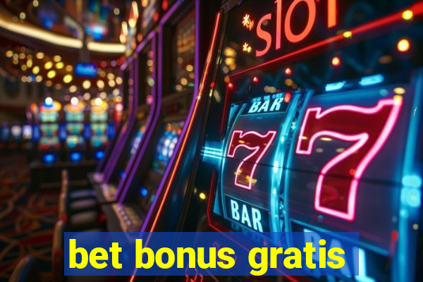 bet bonus gratis