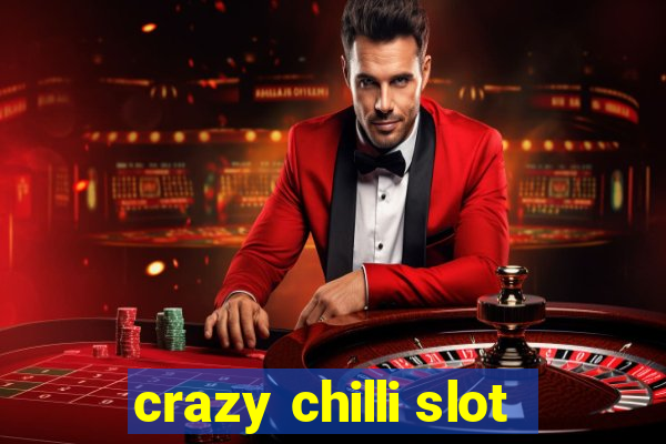 crazy chilli slot