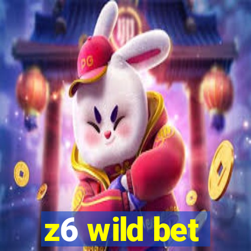 z6 wild bet