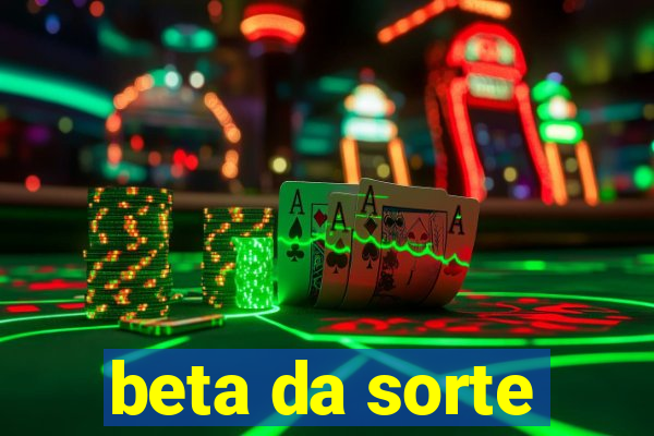 beta da sorte