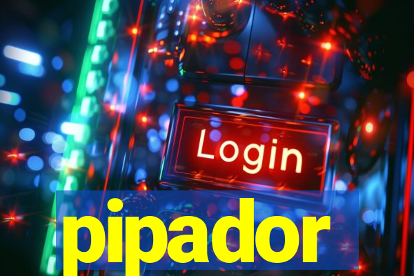 pipador