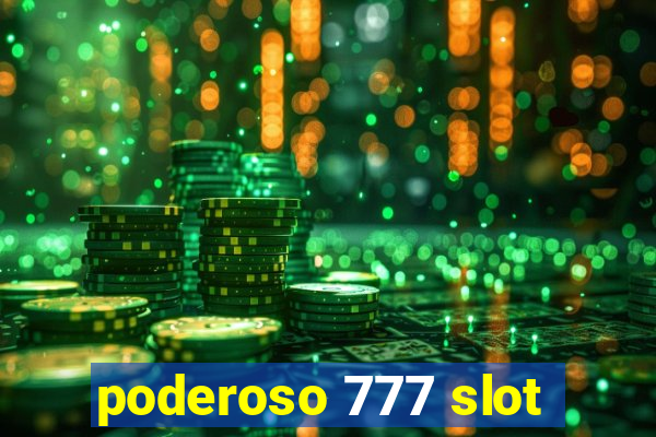 poderoso 777 slot