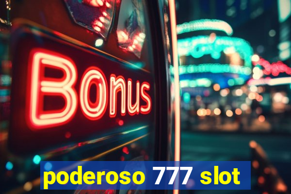 poderoso 777 slot