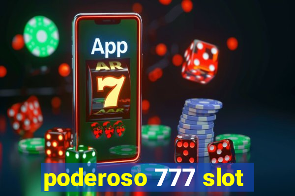 poderoso 777 slot