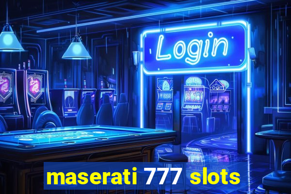 maserati 777 slots