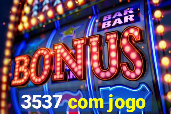 3537 com jogo