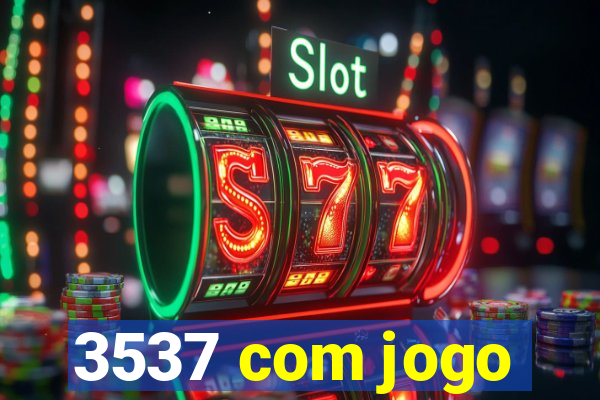 3537 com jogo