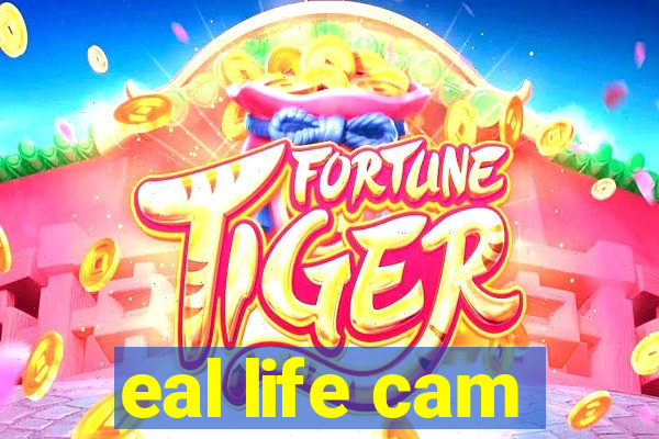 eal life cam